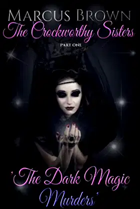 The Crockworthy Sisters - Part One: The Dark Magic Murders poster