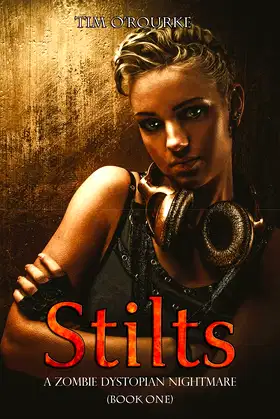 Stilts: A Zombie Dystopian Nightmare (Tessa Dark Trilogy Book 1) poster