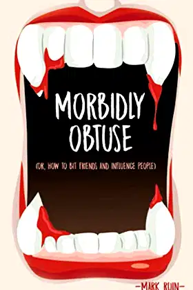 Morbidly Obtuse: (Or, How to Bite Friends and Influence People) poster