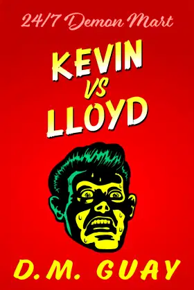 Kevin vs Lloyd: A horror comedy (24/7 Demon Mart Short Reads) poster