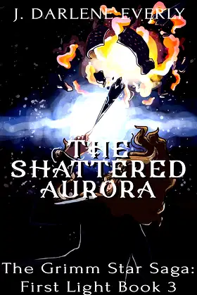 The Shattered Aurora (The Grimm Star Saga: First Light Book 3) poster