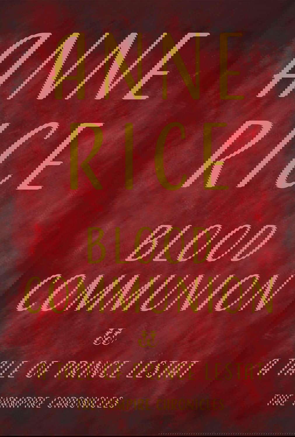 Blood Communion: A Tale of Prince Lestat (Vampire Chronicles) poster