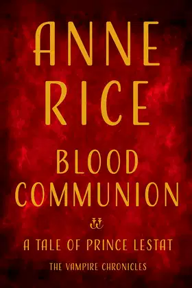 Blood Communion: A Tale of Prince Lestat (Vampire Chronicles) poster