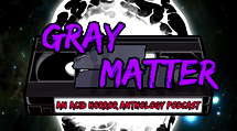 48 - Incubation Day - Gray Matter: An Acid Horror Anthology Podcast