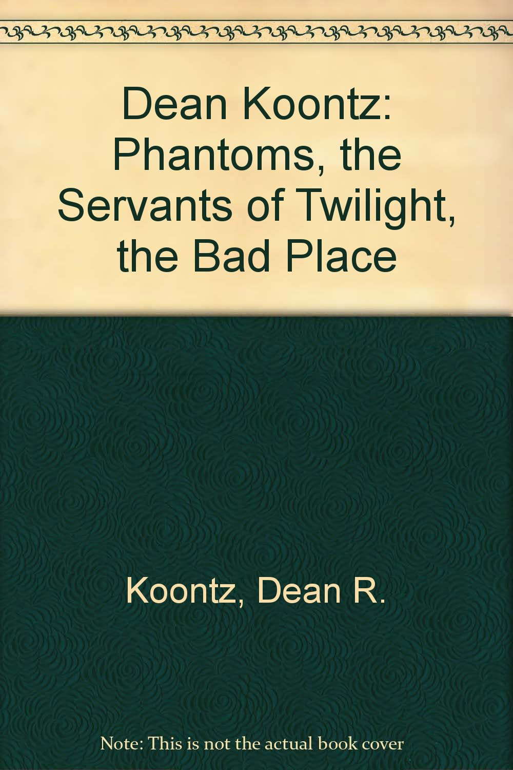 Dean Koontz: Phantoms, the Servants of Twilight, the Bad Place poster