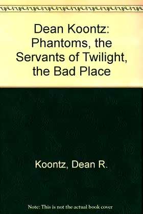Dean Koontz: Phantoms, the Servants of Twilight, the Bad Place poster