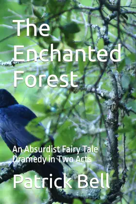 The Enchanted Forest: An Absurdist Fairy Tale Dramedy in Two Acts poster