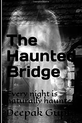 The Haunted Bridge: Every night is naturally haunted poster