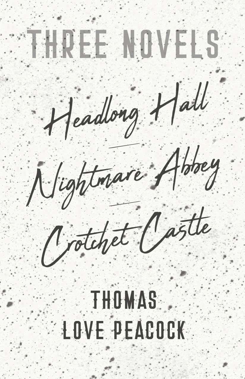 Three Novels - Headlong Hall - Nightmare Abbey - Crotchet Castle poster