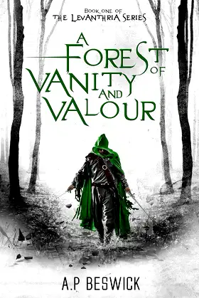 A Forest Of Vanity And Valour (The Levanthria Series Book 1) poster