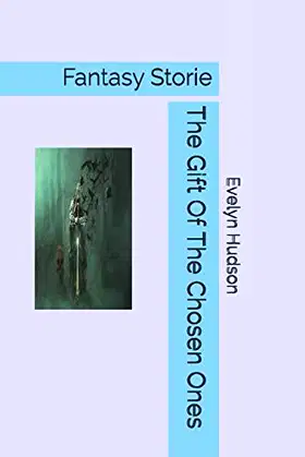The Gift Of The Chosen Ones: Fantasy Storie poster
