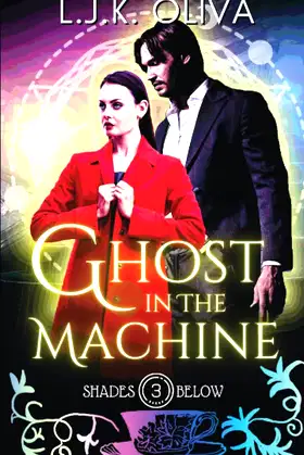 Ghost In The Machine: A Shades Below Novel poster