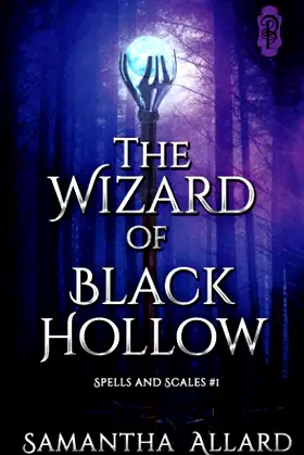 The Wizard of Black Hollow (Spells and Scales) poster