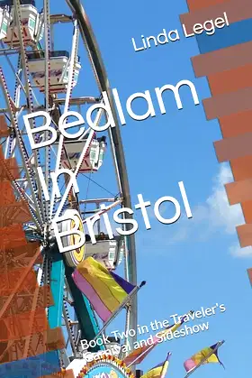 Bedlam In Bristol: Book Two in the Traveler's Carnival and Sideshow poster