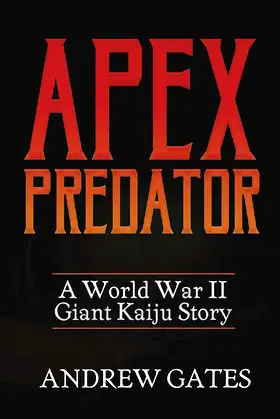 Apex Predator (A World War II Giant Kaiju Story) poster