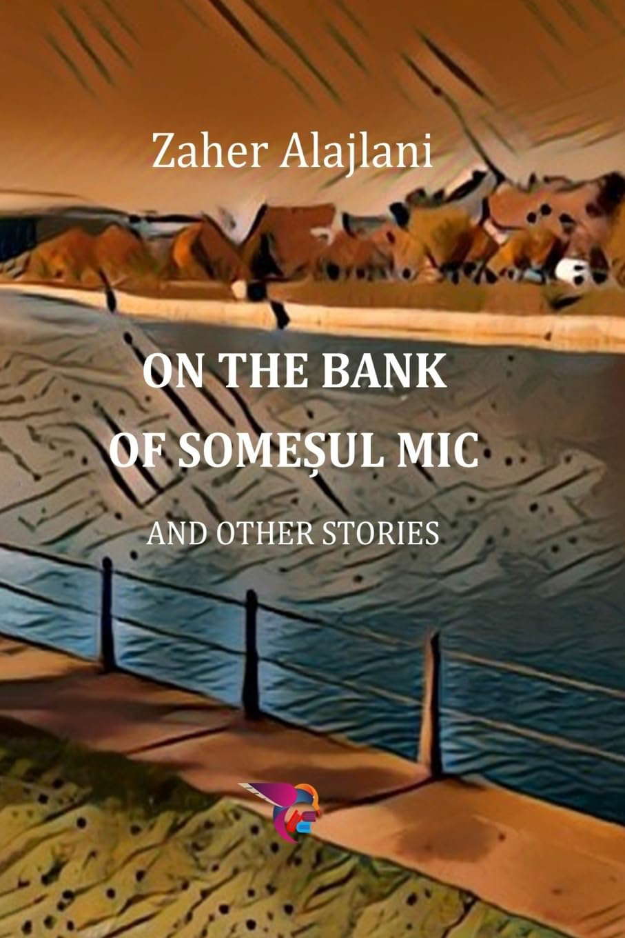 On The Bank Of Someșul Mic and Other Stories poster
