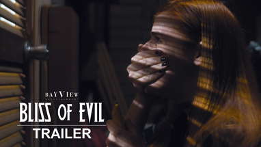 Bliss of Evil | Official Trailer | BayView Entertainment poster