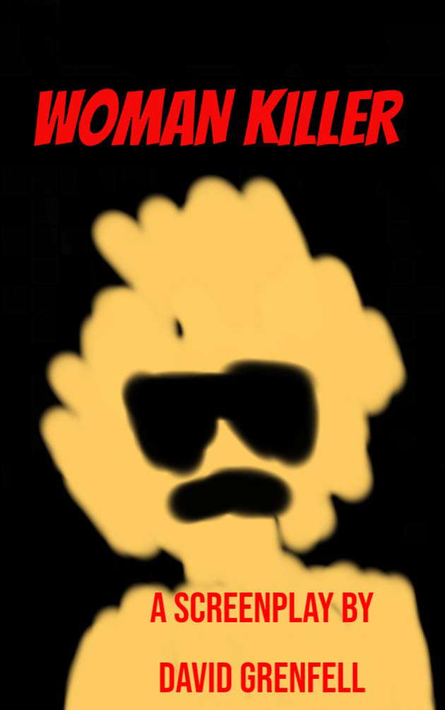 WOMAN KILLER: A screenplay about prejudice and homicidal rage!!!! poster