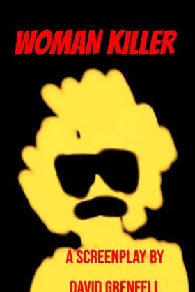 WOMAN KILLER: A screenplay about prejudice and homicidal rage!!!! poster