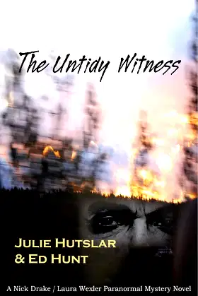 The Untidy Witness: A Nick Drake / Laura Wexler Paranormal Mystery poster