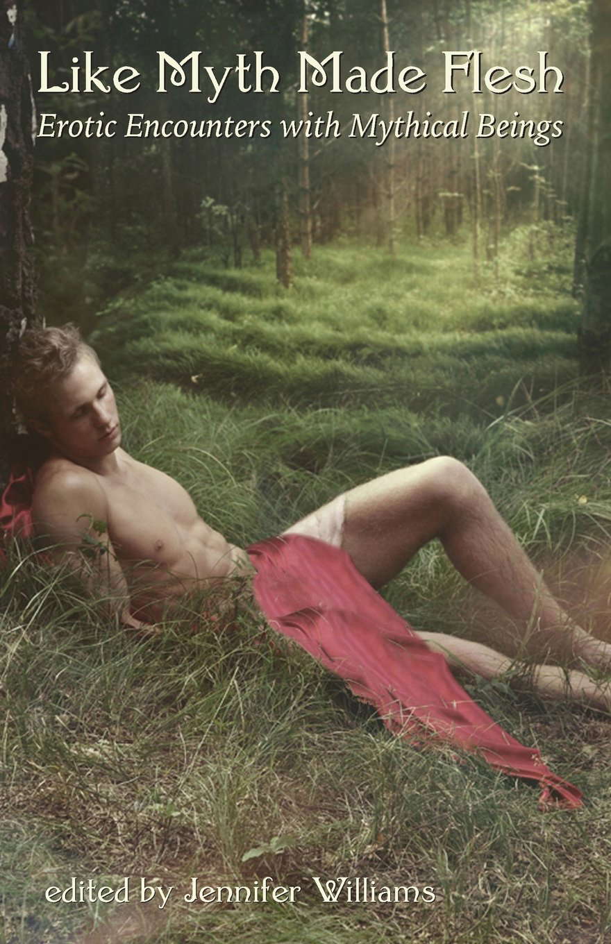 Like Myth Made Flesh: Erotic Encounters with Mythical Beings poster