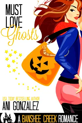Must Love Ghosts: A Haunted Town Rom Com (Banshee Creek Book 1) poster