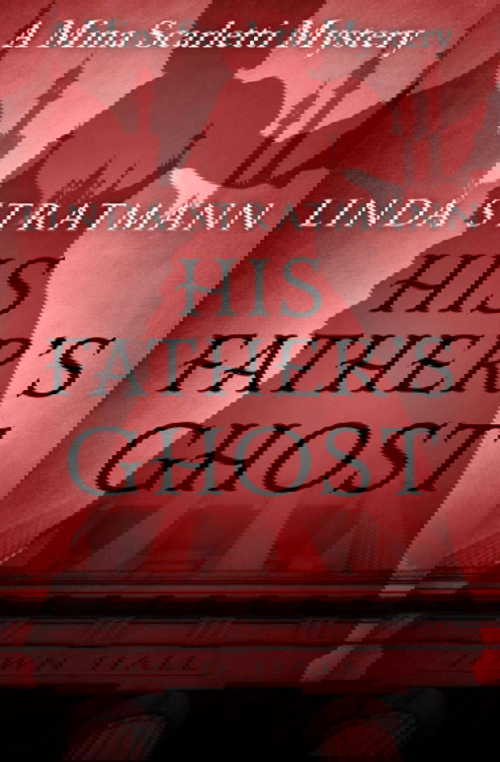His Father's Ghost (Mina Scarletti Mystery) poster