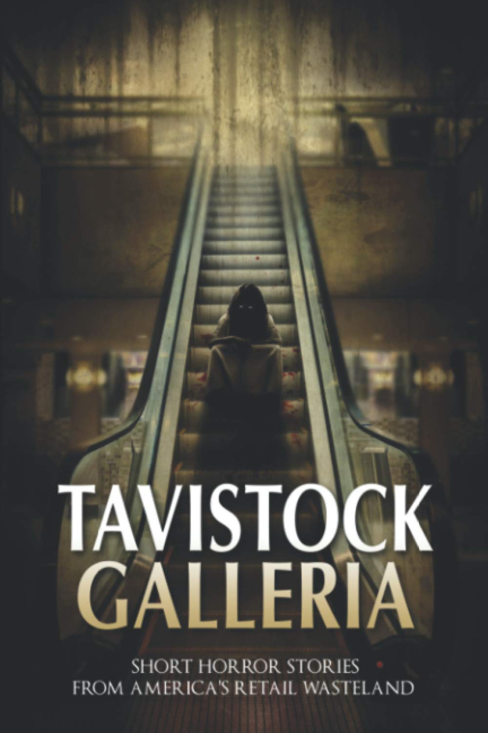 Tavistock Galleria: Short Horror Stories From America’s Retail Wasteland poster