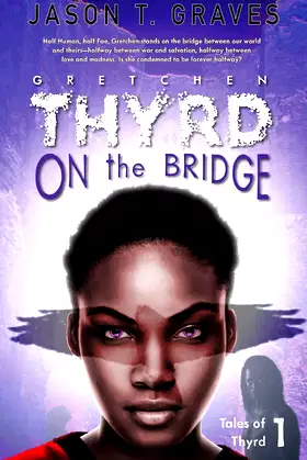 Gretchen Thyrd: On the Bridge (Tales of Thyrd) poster