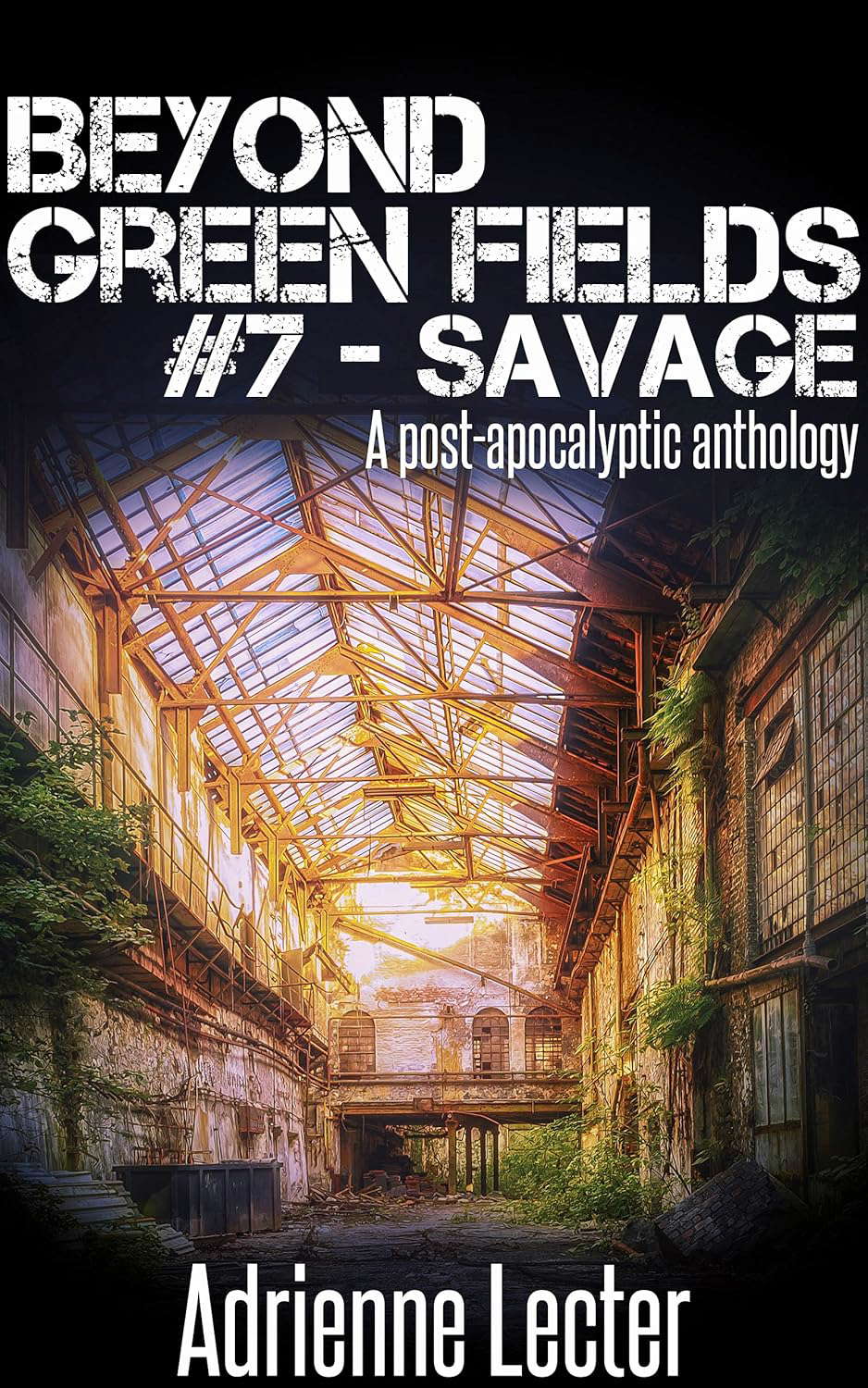 Beyond Green Fields #7 - Savage: A post-apocalyptic anthology poster