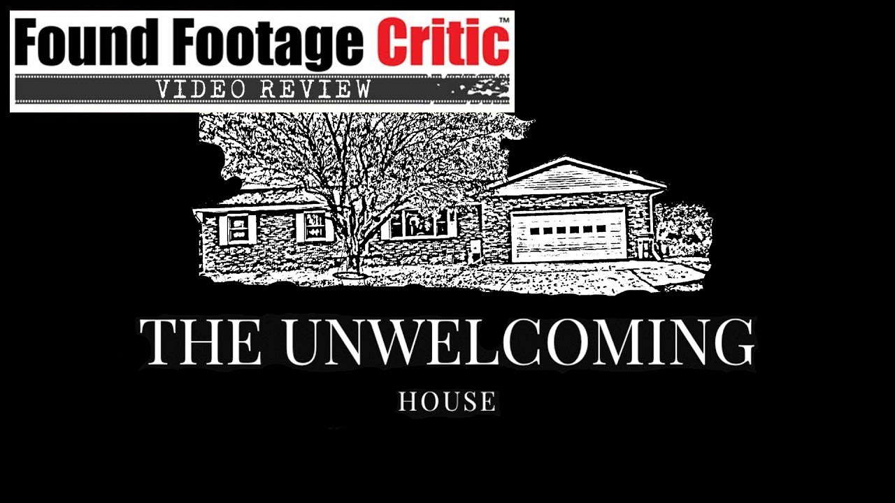 The Unwelcoming House (2019) - Review - FoundFootageCritic.com