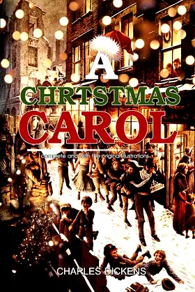 A Christmas Carol: ( illustrated ) The Complete Original Classic Edition poster
