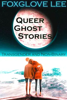 Transgender and Non-binary Queer Ghost Stories poster
