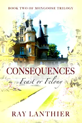 Consequences: Feast or Felony - Book Two of Mongoose Trilogy poster
