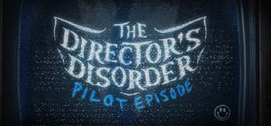 The Director's Disorder: Pilot Episode capsule