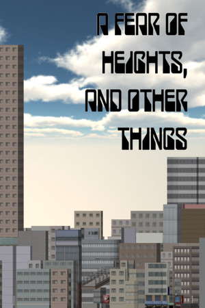 A Fear Of Heights, And Other Things poster