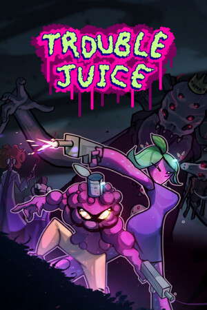 TROUBLE JUICE poster