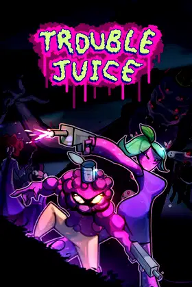 TROUBLE JUICE poster