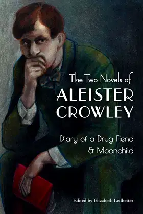 The Two Novels of Aleister Crowley: Diary of a Drug Fiend & Moonchild poster