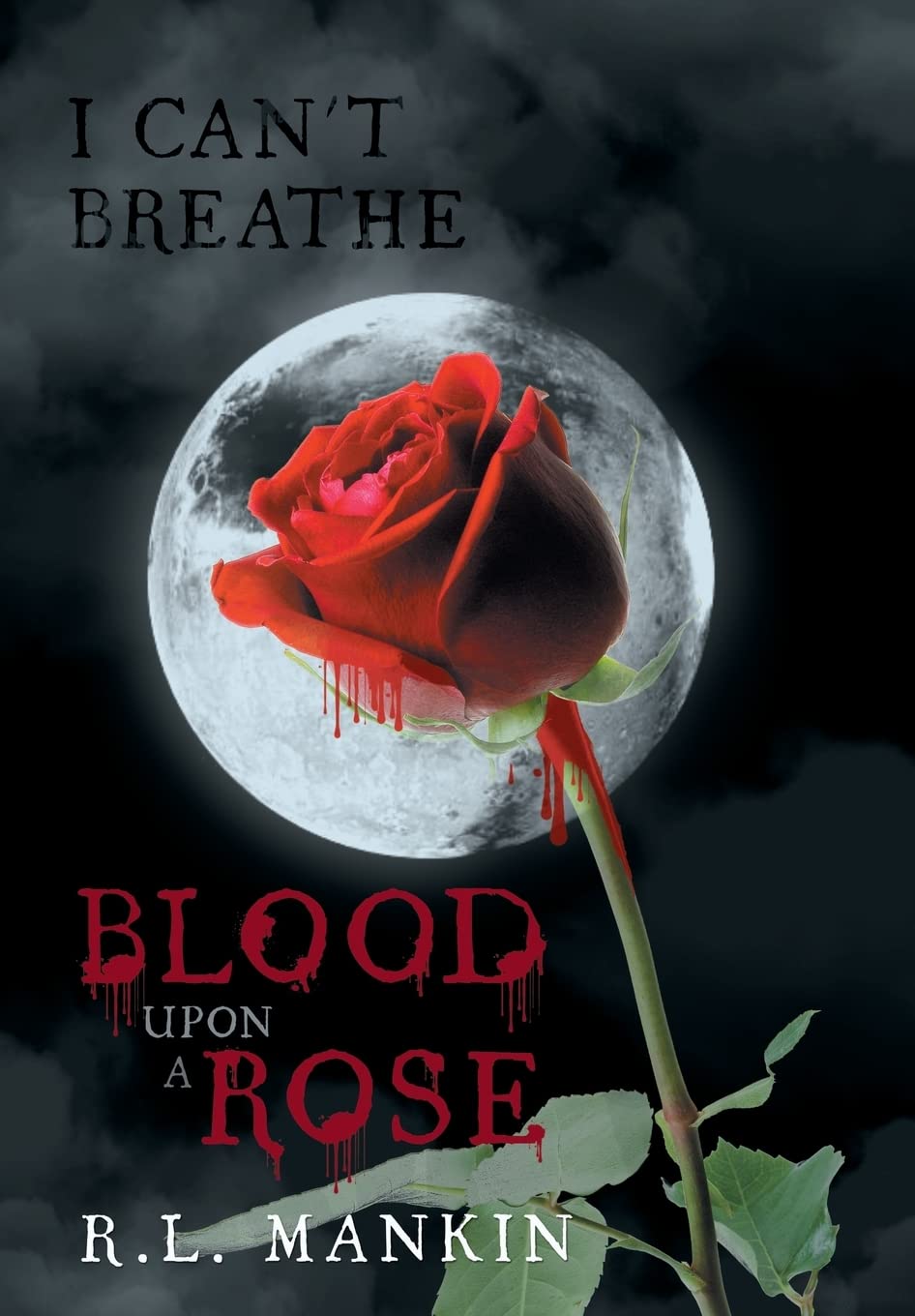 I Can't Breathe: Blood Upon a Rose poster