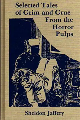Selected Tales of Grim and Grue from the Horror Pulps poster
