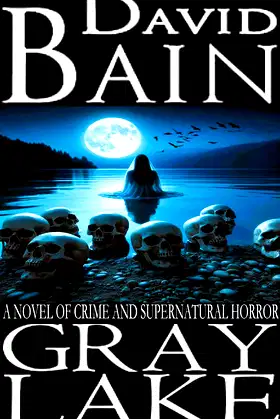 Gray Lake: A Gothic Novel of Crime and Supernatural Horror poster