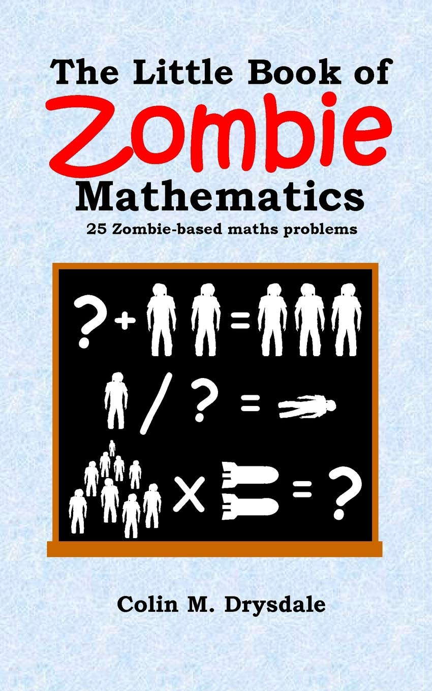 The Little Book Of Zombie Mathematics: 25 Zombie-based Maths Problems poster