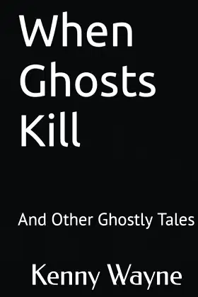 When Ghosts Kill: And Other Ghostly Tales poster