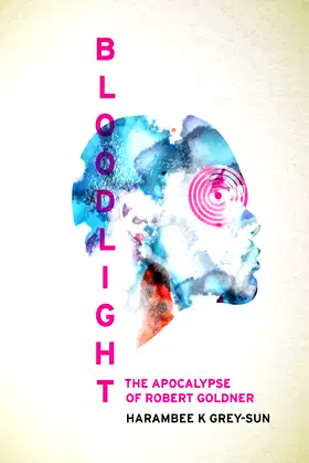 BloodLight: The Apocalypse of Robert Goldner (Eve of Light) poster