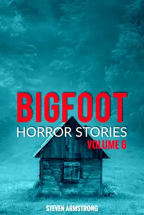 Bigfoot Horror Stories: Volume 6 poster
