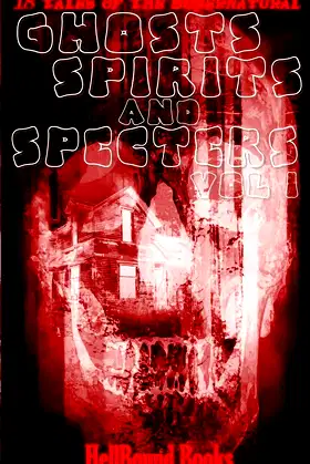 Ghosts, Spirits and Specters: Volume 1 poster