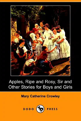 Apples, Ripe and Rosy, Sir, and Other Stories for Boys and Girls poster