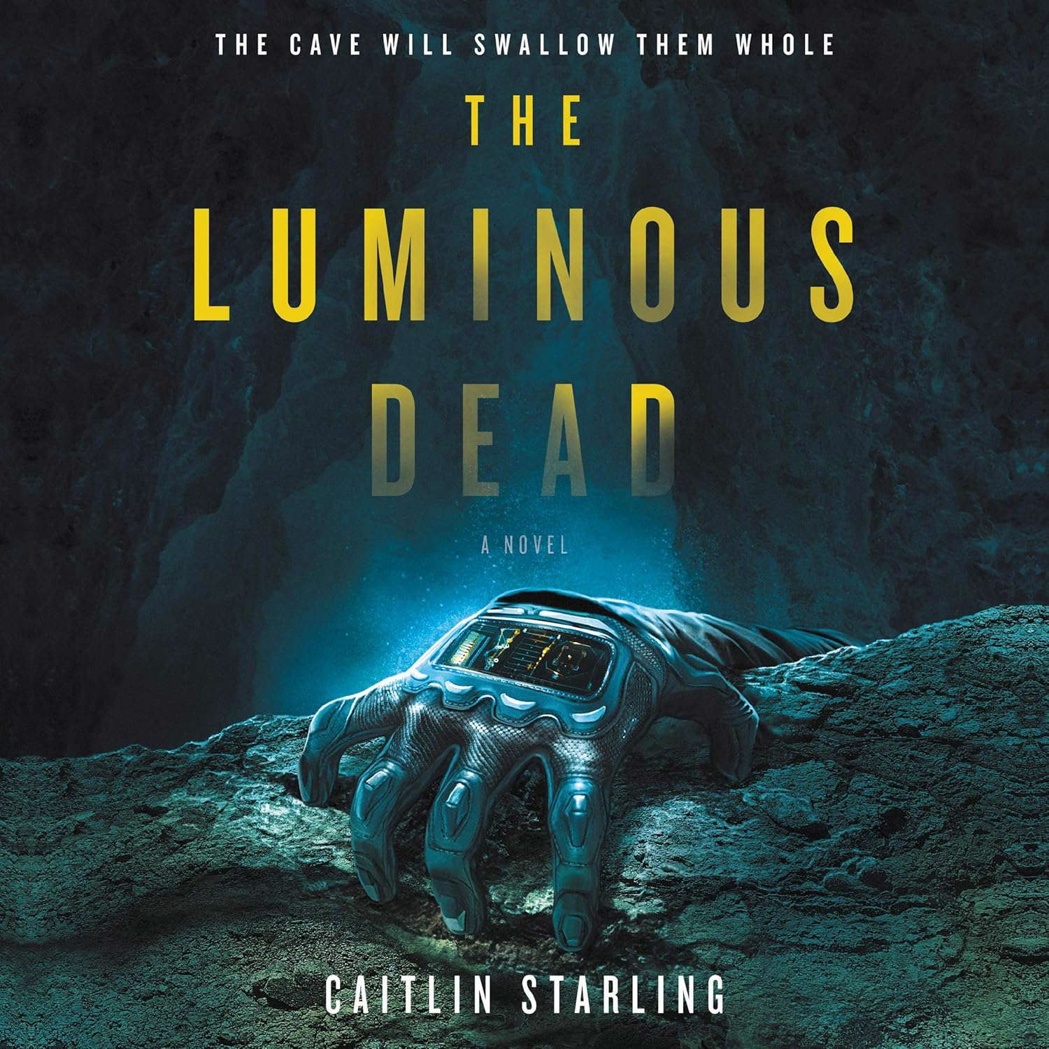 The Luminous Dead: A Novel poster
