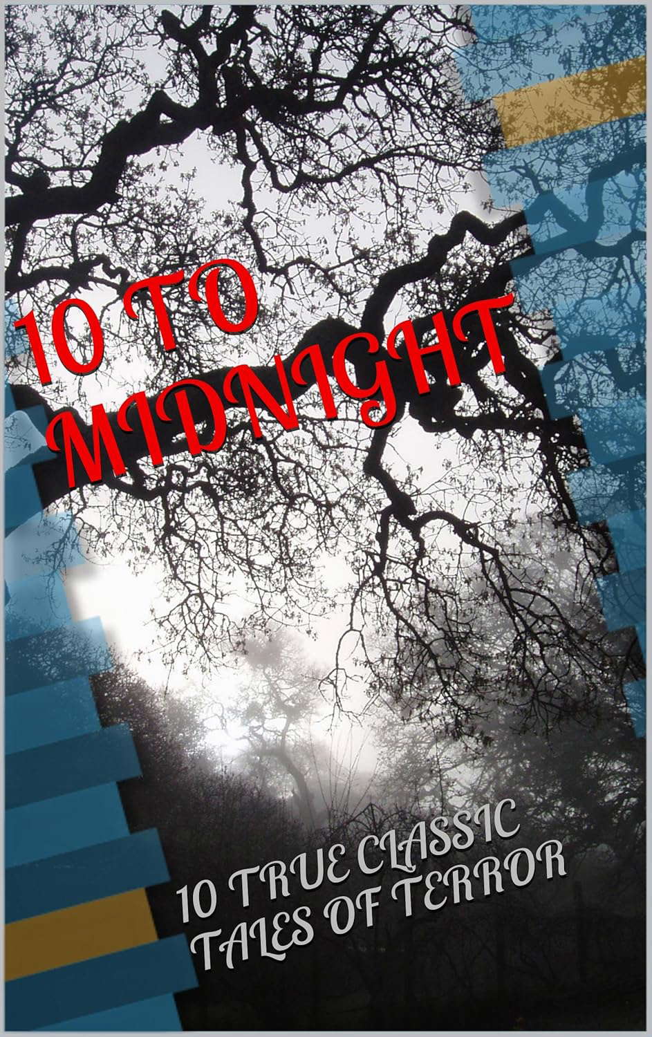 10 TO MIDNIGHT: 10 TRUE CLASSIC TALES OF TERROR poster